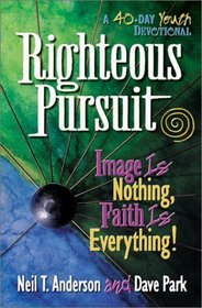 Righteous Pursuit: Image is Nothing, Faith is Everything!