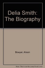 Delia Smith: The Biography