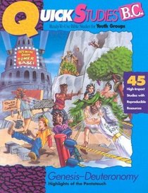 Quick Studies B.C.: Genesis Through Deuteronomy: The Pentateuch