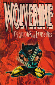 Wolverine: Triumphs and Tragedies