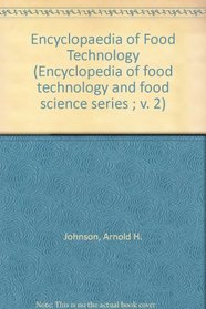 Encyclopaedia of Food Technology (Encyclopedia of food technology and food science series ; v. 2)
