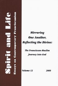 Mirroring One Another, Reflecting the Divine: The Franciscan-Muslim Journey into God