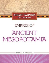 Empires of Ancient Mesopotamia (Great Empires of the Past)