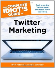 The Complete Idiot's Guide to Twitter Marketing