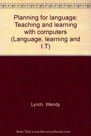 Planning for language: Teaching and learning with computers (Language, learning and I.T)