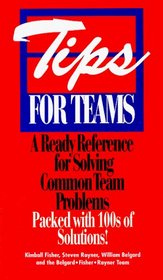 Tips for Teams: A Ready Reference for Solving Common Team Problems