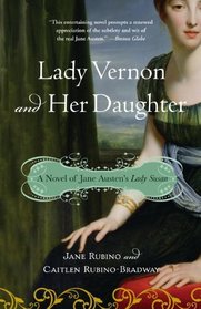 Lady Vernon and Her Daughter: A Novel of Jane Austen's Lady Susan