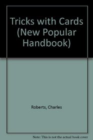 Tricks with Cards (New Popular Handbook)