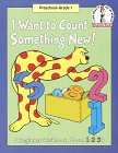 I Want to Count Something New: A Beginner Workbook About 1,2,3's (Beginner Fun Books)