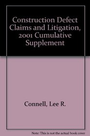 Construction Defect Claims and Litigation, 2001 Cumulative Supplement