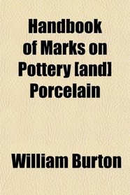 Handbook of Marks on Pottery [and] Porcelain