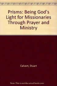 Prisms: Being God's Light for Missionaries Through Prayer and Ministry