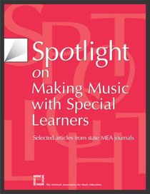 Spotlight on Making Music with Special Learners: Selected Articles from State MEA Journals