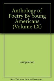 Anthology of Poetry By Young Americans (Volume LX)