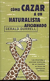 Como Cazar a Un Naturalista Aficionado (Spanish Edition)