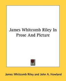James Whitcomb Riley In Prose And Picture