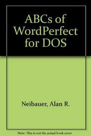 The ABC's of Wordperfect 6 for DOS