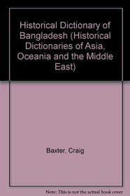 Historical Dictionary of Bangladesh (Asian Historical Dictionaries, No 2)