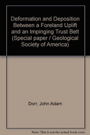 Deformation and Deposition Between a Foreland Uplift and an Impinging Trust Belt (Special paper - Geological Society of America)