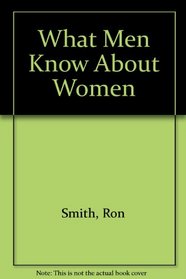 What Men Know About Women