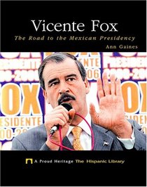 Vicente Fox: The Road to the Mexican Presidency (Proud Heritage-the Hispanic Library)