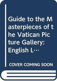 Guide to the Masterpieces of the Vatican Picture Gallery: English Language Edition