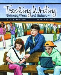 Teaching Writing: Balancing Process and Product, Fourth Edition