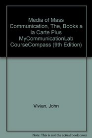 Media of Mass Communication, The, Books a la Carte Plus MyCommunicationLab CourseCompass (9th Edition) (Books a la Carte Plus: MyCommunicationLab)