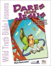 Wild Truth Bible Lessons--Dares from Jesus: 12 Wild Lessons with Truth and Dares for Junior Highers