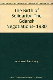 The Birth of Solidarity: The Gdansk negotiations, 1980