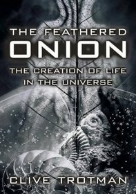The Feathered Onion: Creation of Life in the Universe