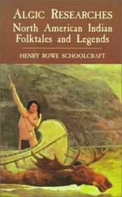 Algic Researches: North American Indian Folktales and Legends (Dover Books on the American Indians.)