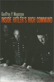Inside Hitler's High Command (Modern War Studies)