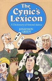 The Cynic's Lexicon: A Dictionary of Amoral Advice