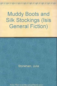 Muddy Boots and Silk Stockings (Isis General Fiction)