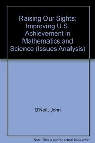 Raising Our Sights: Improving U.S. Achievement in Mathematics and Science (Issues Analysis)