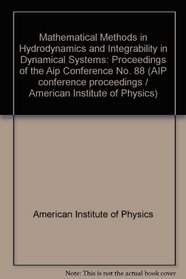 Mathematical Methods in Hydrodynamics and Integrability in Dynamical Systems: Proceedings of the Aip Conference No 88 (AIP conference proceedings)