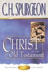 Christ in the Old Testament: Sermons on the Foreshadowings of Our Lord in Old Testament History, Ceremony  Prophecy (Pulpit Legend Collection)