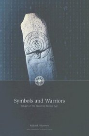 Symbols And Warriors: Images Of The European Bronze Age