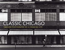 Classic Chicago: Timeless Photographs of a Changing City