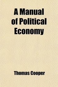 A Manual of Political Economy