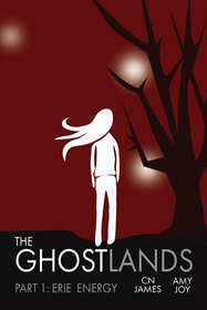 The Ghostlands, Part 1: Erie Energy (Volume 1)