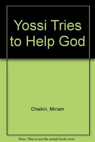 Yossi Tries to Help God