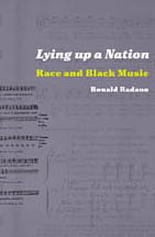 Lying up a Nation : Race and Black Music