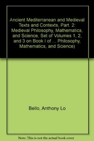 Ancient Mediterranean and Medieval Texts and Contexts, Part. 2: Medieval Philosophy, Mathematics, and Science, Set of Volumes 1, 2, and 3 on Book I of ... Philosophy, Mathematics, and Science)
