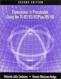 Explorations in Precalculus Using the TI-82/83/83 Plus/85/86