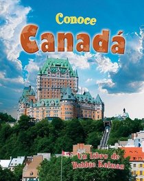 Conoce Canada / Spotlight on Canada (Conoce Mi Pais / Spotlight on My Country) (Spanish Edition)