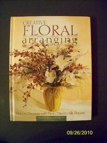 Creative Floral Arranging (Arts  Crafts for Home Decorating (Hardcover))