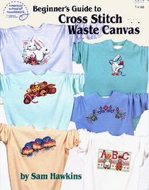 Beginner's Guide to Cross Stitch with Waste Canvas (American School of Needlework, No 3517)