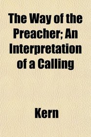 The Way of the Preacher; An Interpretation of a Calling